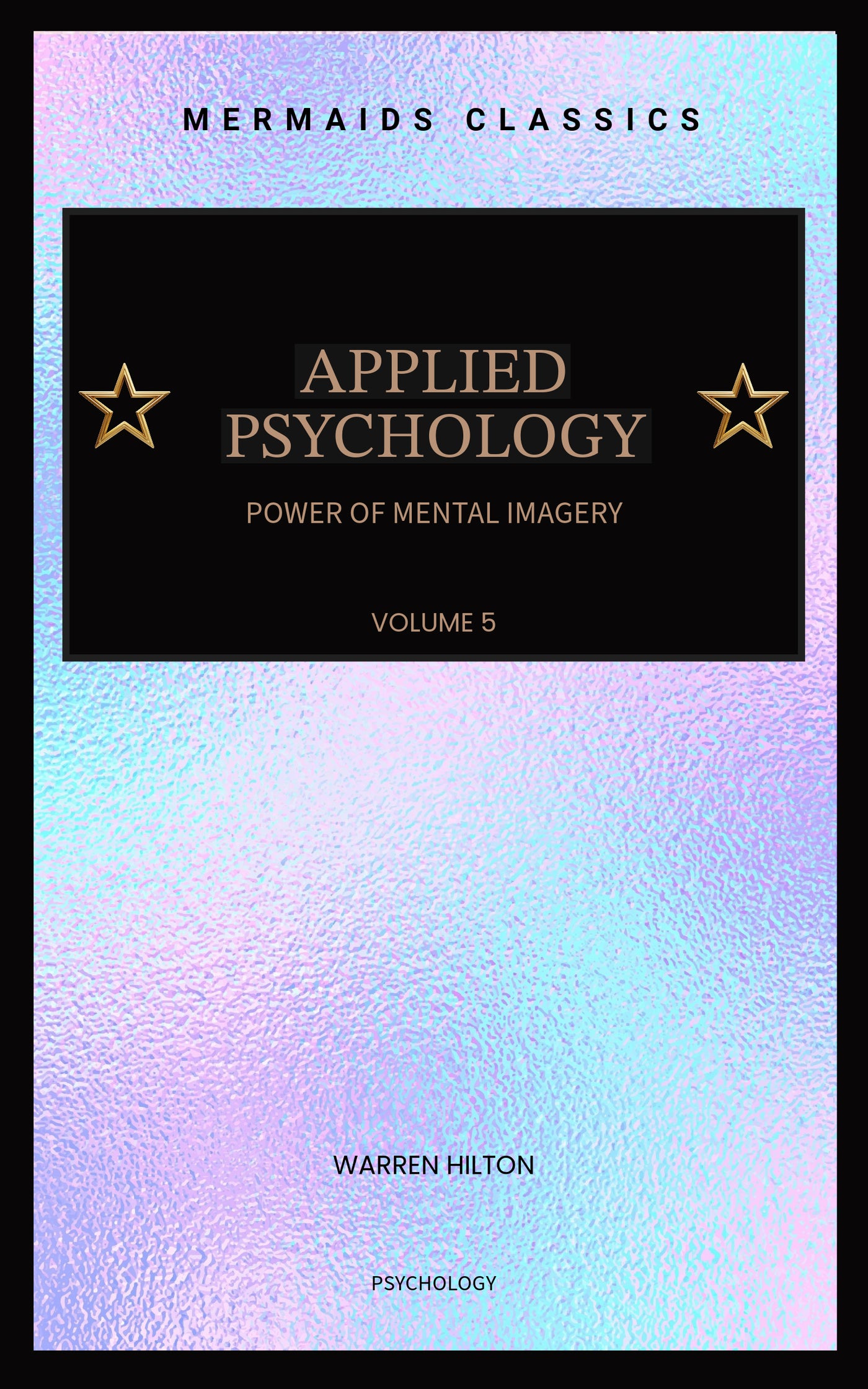 Applied Psychology: Power of Mental Imagery (Volume 5, Illustrated)