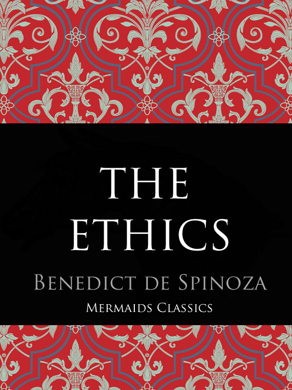 The Ethics by Benedict de Spinoza (Mermaids Classics) - Mermaids Publishing